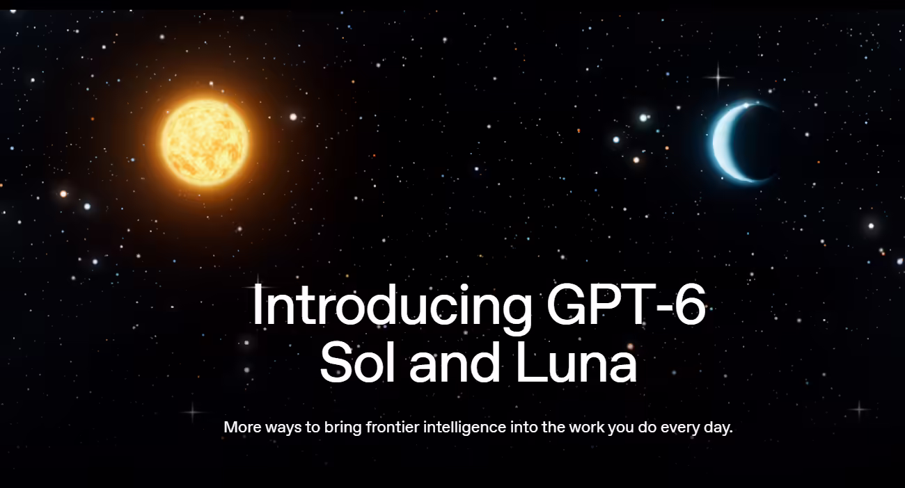 OpenAI 发布 GPT-6 Sol 和 Luna 模型，API 价格大降 50%